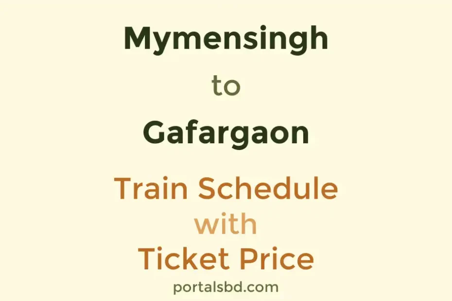 Mymensingh to Gafargaon Train Schedule with Ticket Price