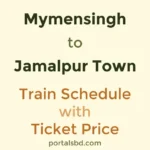 Mymensingh to Jamalpur Town Train Schedule with Ticket Price