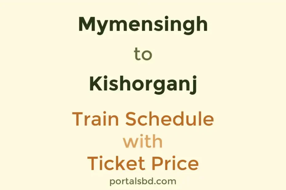 Mymensingh to Kishorganj Train Schedule with Ticket Price