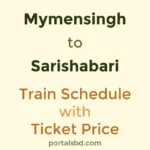 Mymensingh to Sarishabari Train Schedule with Ticket Price