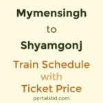 Mymensingh to Shyamgonj Train Schedule with Ticket Price