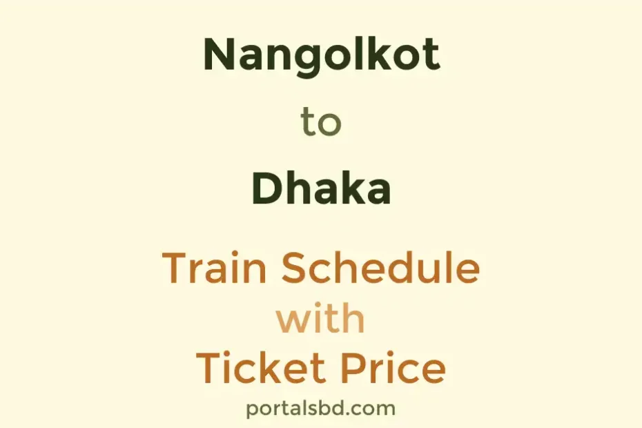 Nangolkot to Dhaka Train Schedule with Ticket Price