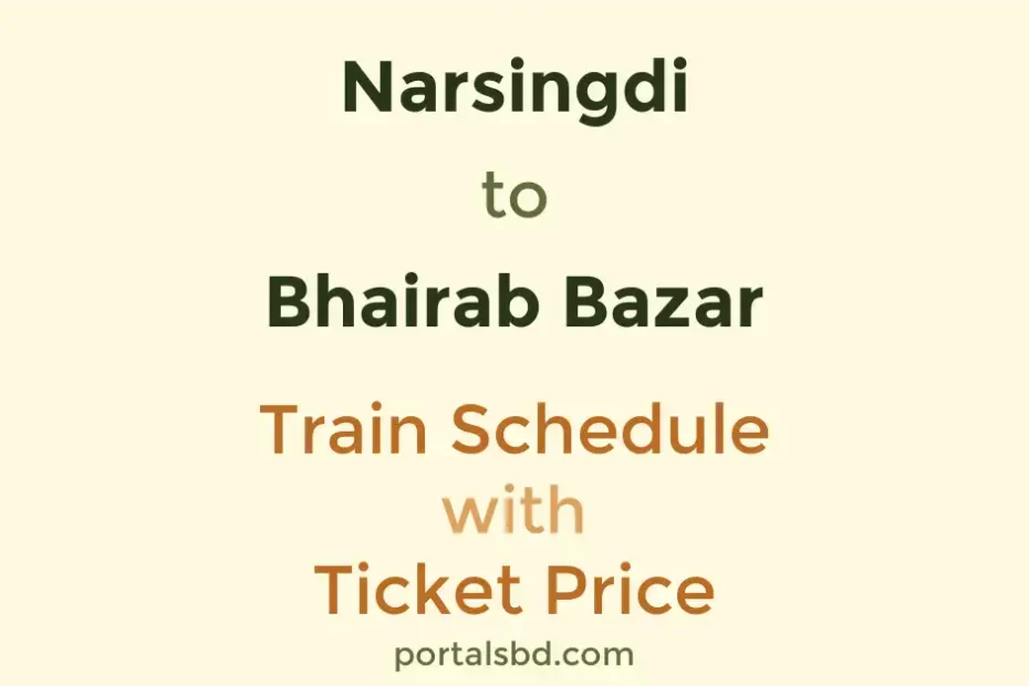 Narsingdi to Bhairab Bazar Train Schedule with Ticket Price
