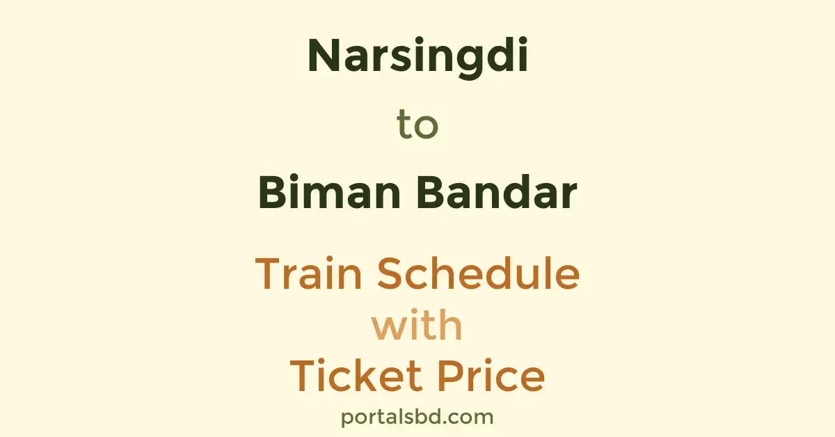 Narsingdi to Biman Bandar Train Schedule with Ticket Price