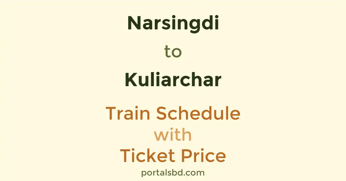 Narsingdi to Kuliarchar Train Schedule with Ticket Price