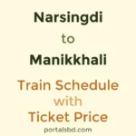 Narsingdi to Manikkhali Train Schedule with Ticket Price