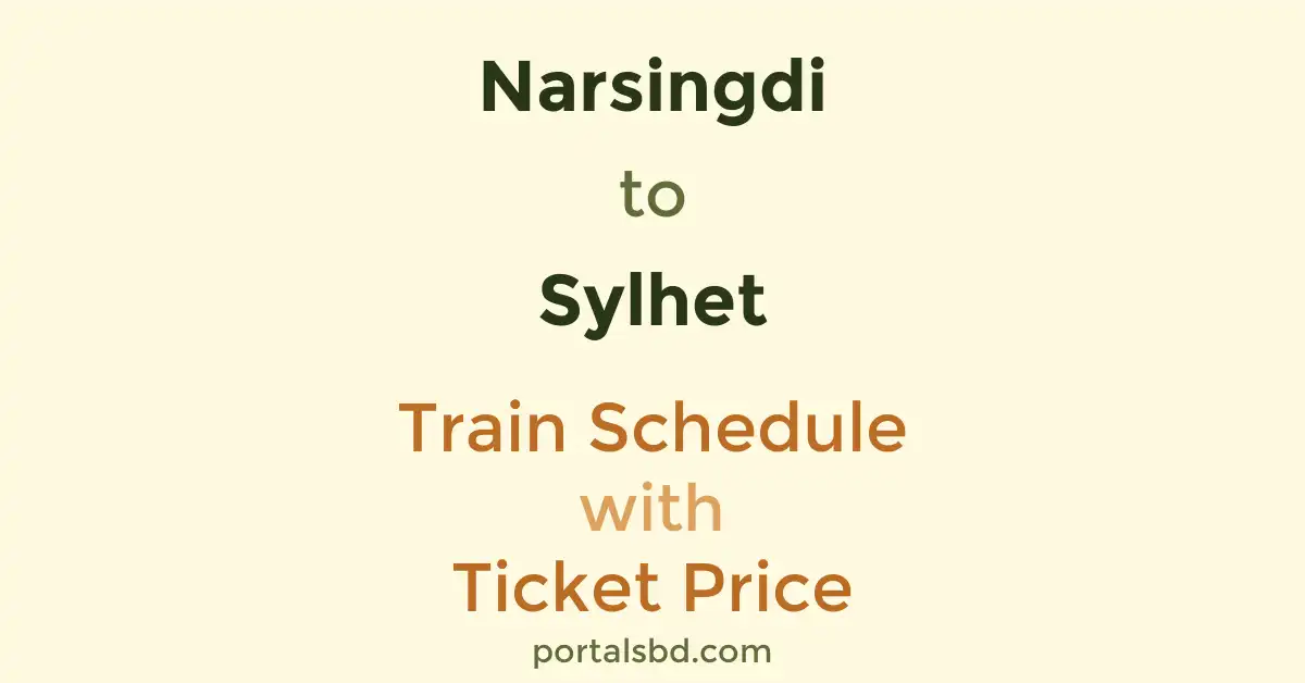 Narsingdi to Sylhet Train Schedule with Ticket Price