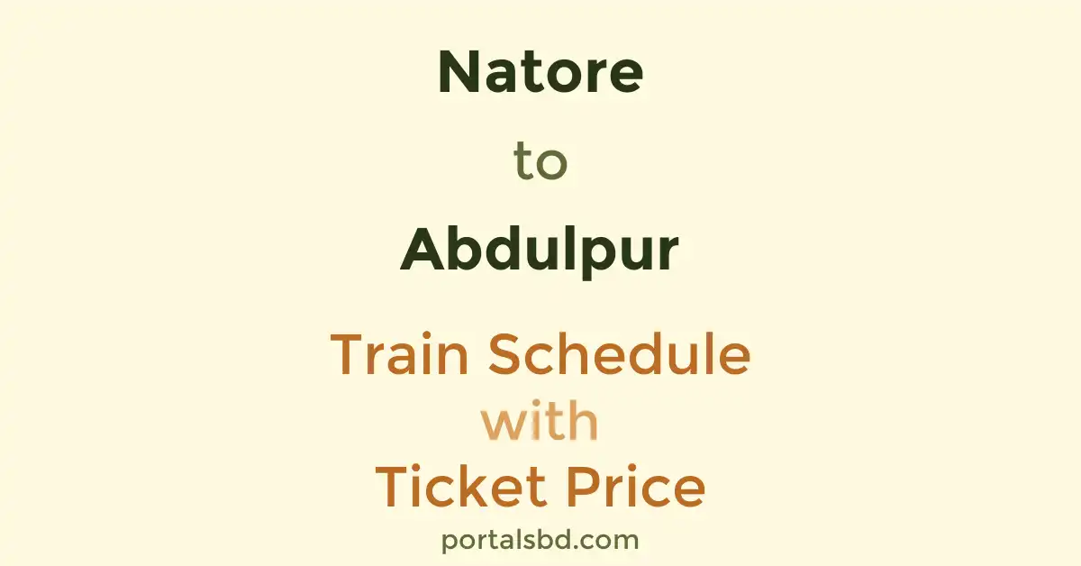 Natore to Abdulpur Train Schedule with Ticket Price