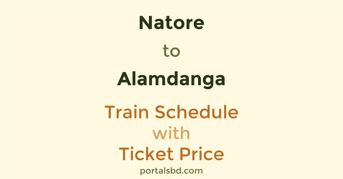Natore to Alamdanga Train Schedule with Ticket Price