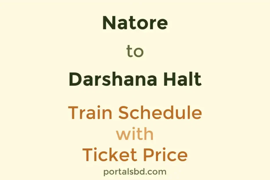 Natore to Darshana Halt Train Schedule with Ticket Price