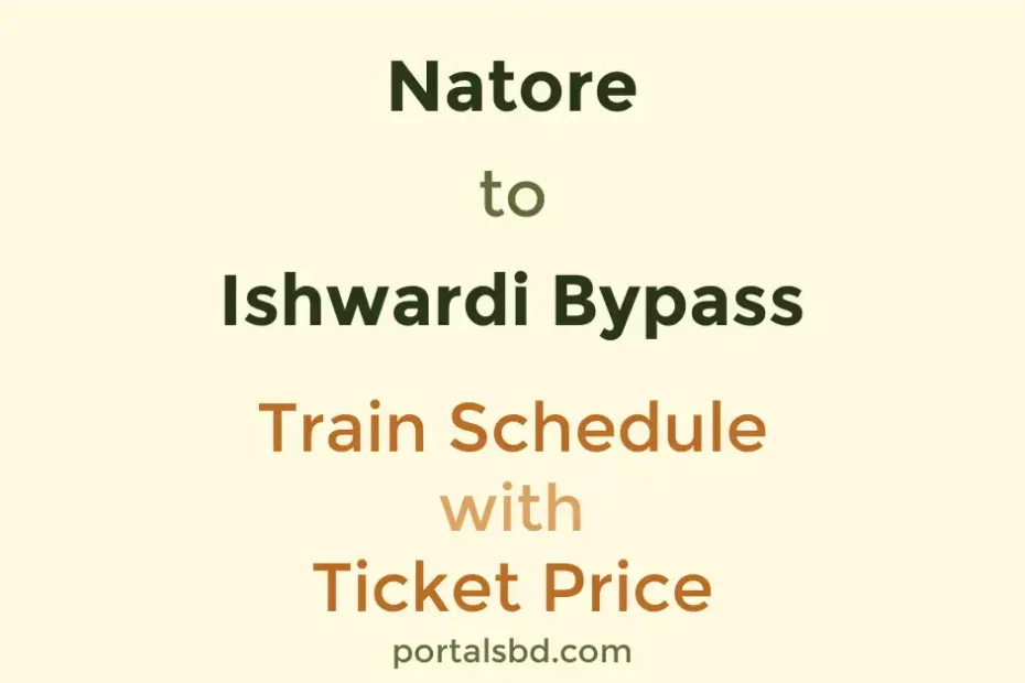 Natore to Ishwardi Bypass Train Schedule with Ticket Price