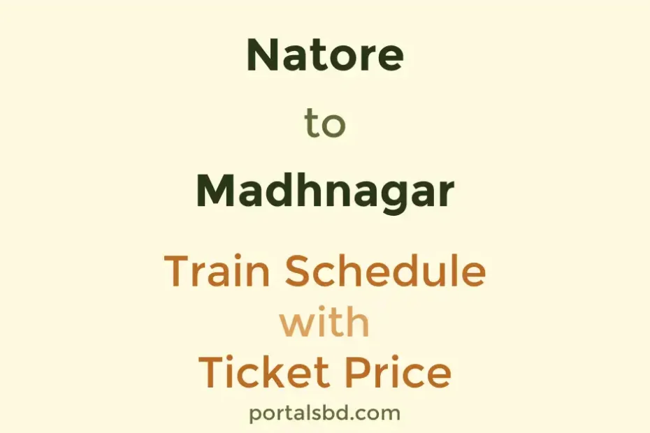Natore to Madhnagar Train Schedule with Ticket Price