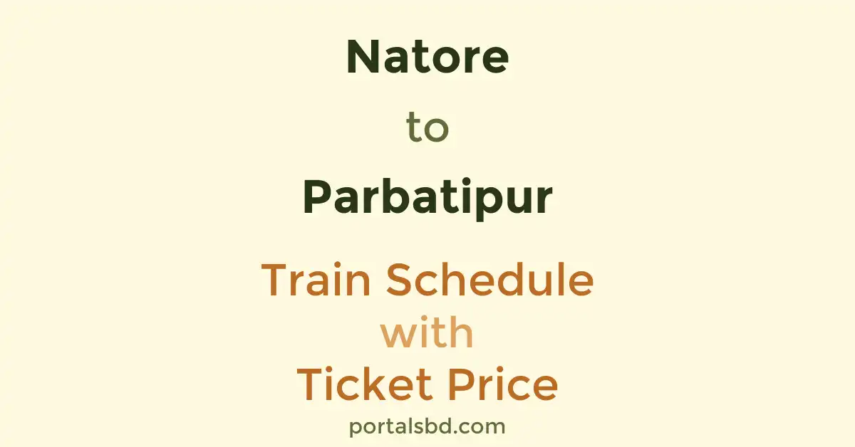 Natore to Parbatipur Train Schedule with Ticket Price