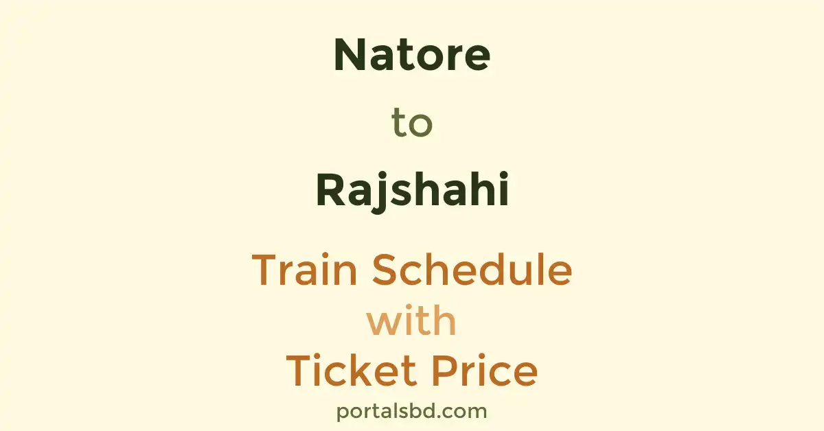 Natore to Rajshahi Train Schedule with Ticket Price
