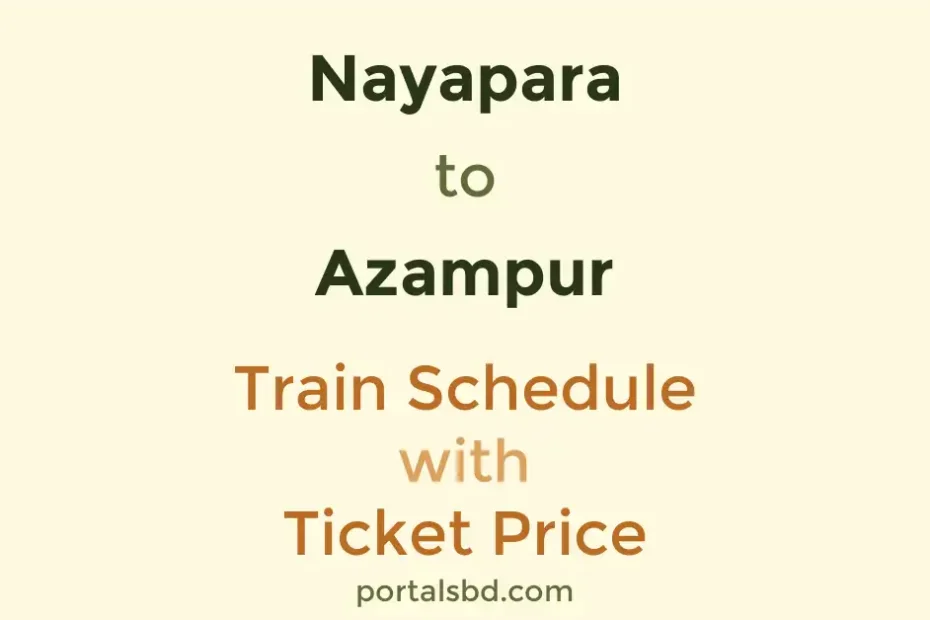 Nayapara to Azampur Train Schedule with Ticket Price