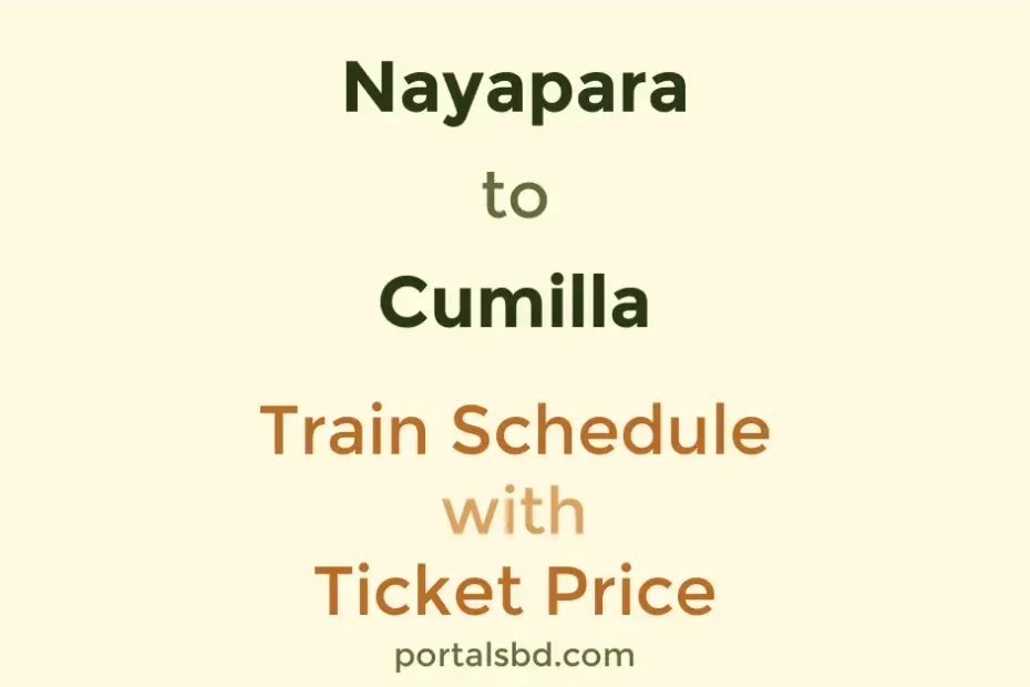 Nayapara to Cumilla Train Schedule with Ticket Price