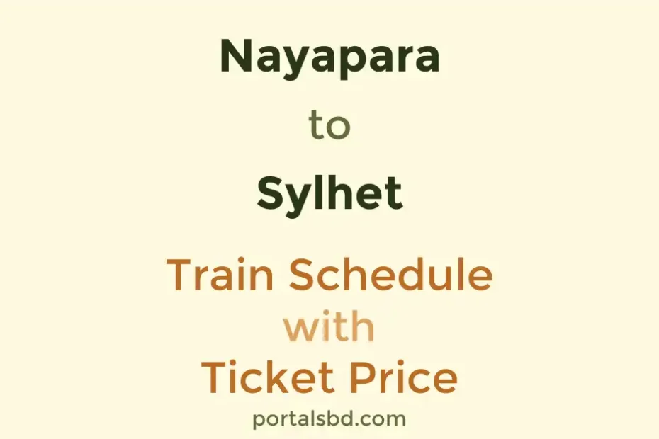 Nayapara to Sylhet Train Schedule with Ticket Price