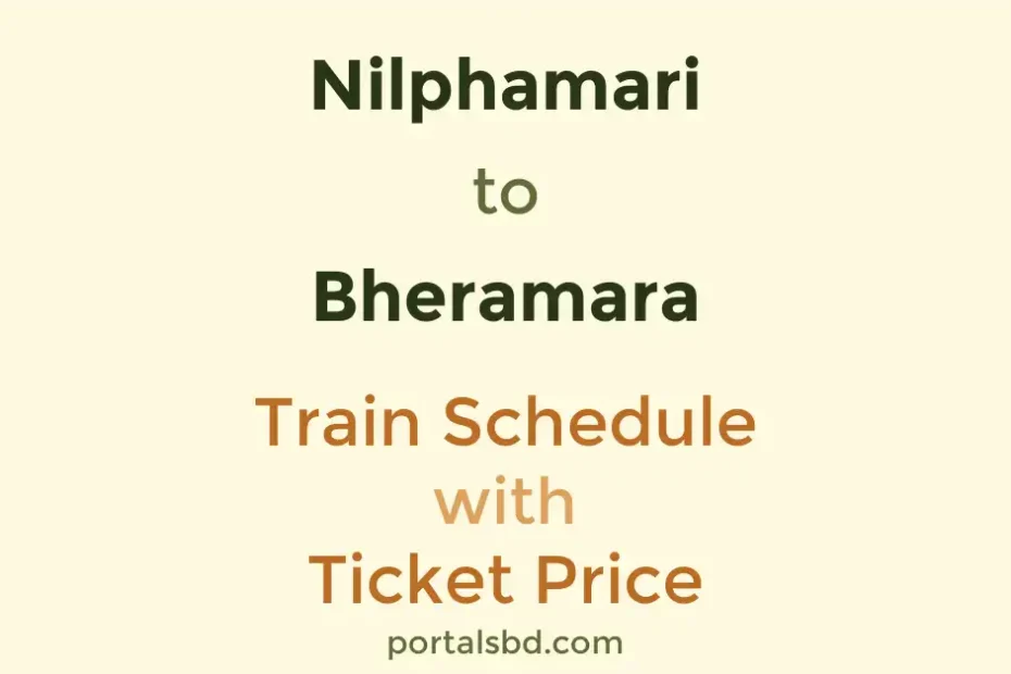 Nilphamari to Bheramara Train Schedule with Ticket Price