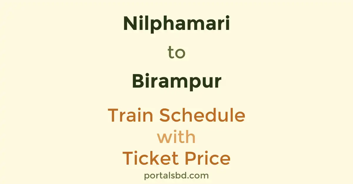 Nilphamari to Birampur Train Schedule with Ticket Price