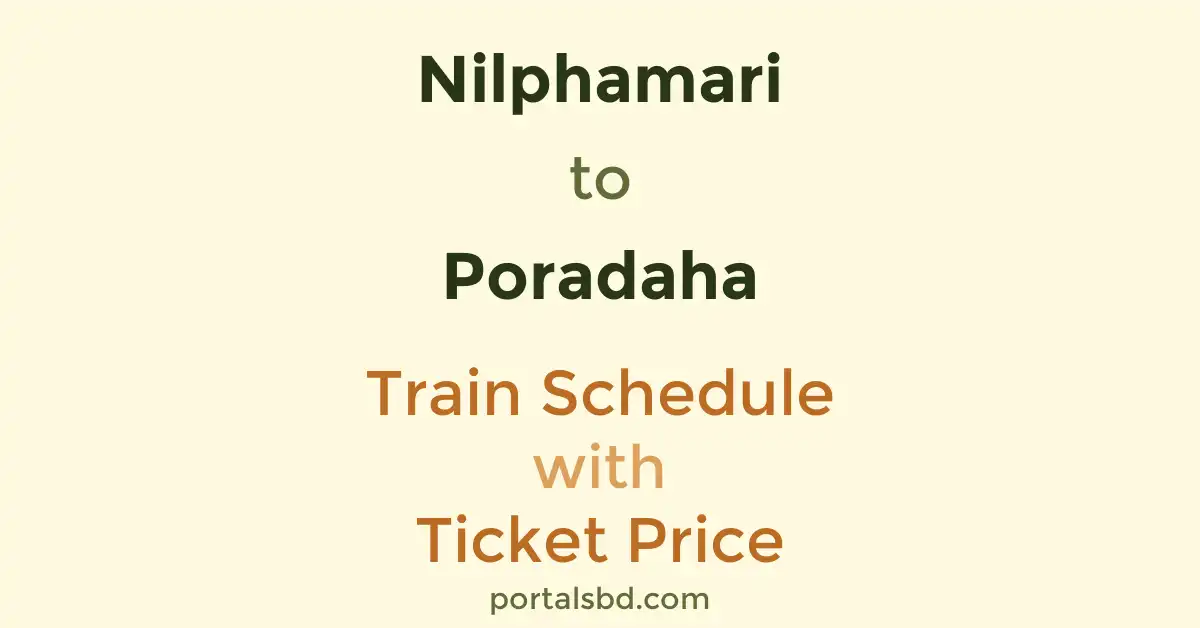 Nilphamari to Poradaha Train Schedule with Ticket Price