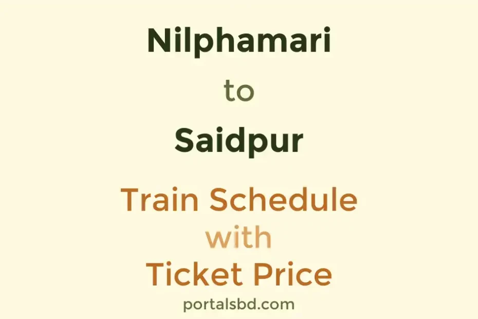 Nilphamari to Saidpur Train Schedule with Ticket Price