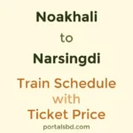 Noakhali to Narsingdi Train Schedule with Ticket Price