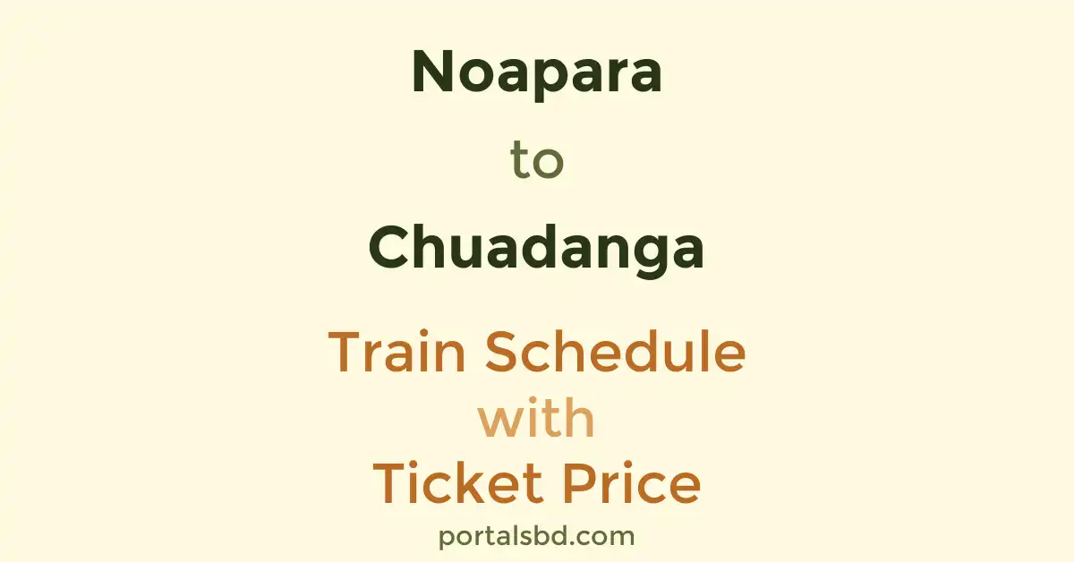 Noapara to Chuadanga Train Schedule with Ticket Price
