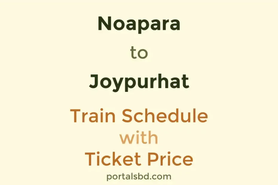 Noapara to Joypurhat Train Schedule with Ticket Price