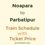 Noapara to Parbatipur Train Schedule with Ticket Price