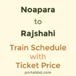 Noapara to Rajshahi Train Schedule with Ticket Price