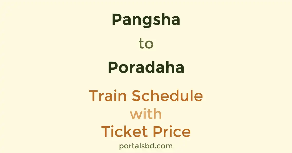Pangsha to Poradaha Train Schedule with Ticket Price