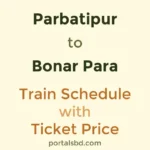 Parbatipur to Bonar Para Train Schedule with Ticket Price