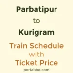 Parbatipur to Kurigram Train Schedule with Ticket Price