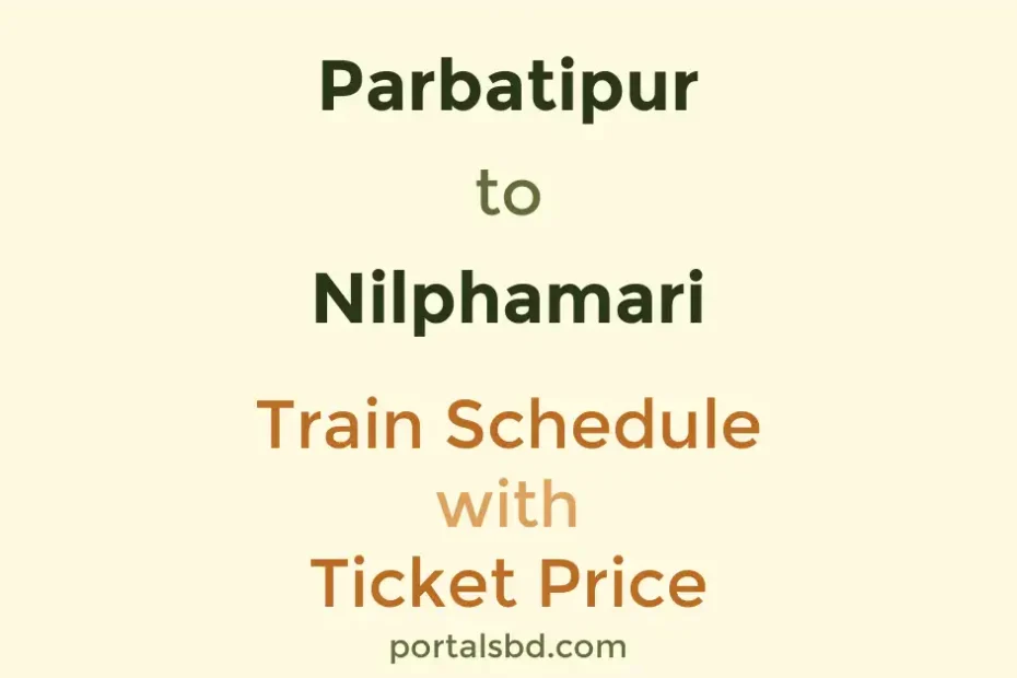 Parbatipur to Nilphamari Train Schedule with Ticket Price