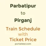 Parbatipur to Pirganj Train Schedule with Ticket Price