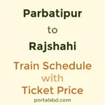 Parbatipur to Rajshahi Train Schedule with Ticket Price