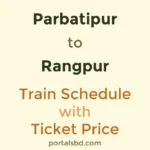 Parbatipur to Rangpur Train Schedule with Ticket Price