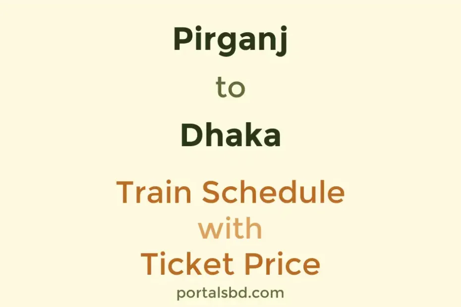 Pirganj to Dhaka Train Schedule with Ticket Price