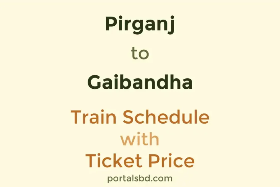 Pirganj to Gaibandha Train Schedule with Ticket Price