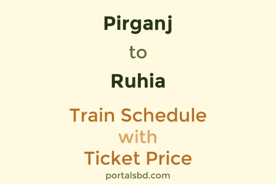 Pirganj to Ruhia Train Schedule with Ticket Price