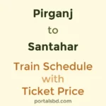 Pirganj to Santahar Train Schedule with Ticket Price