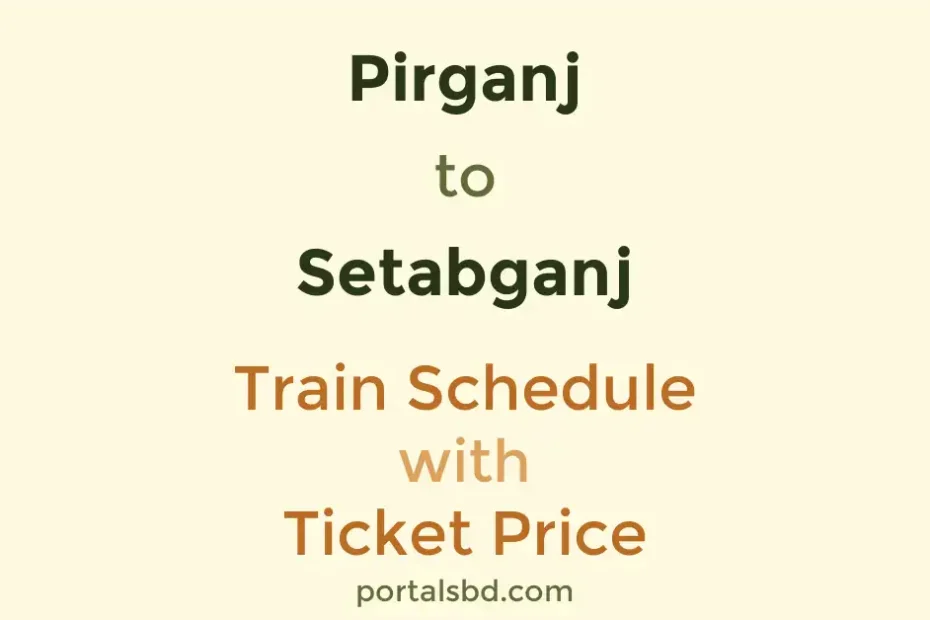 Pirganj to Setabganj Train Schedule with Ticket Price