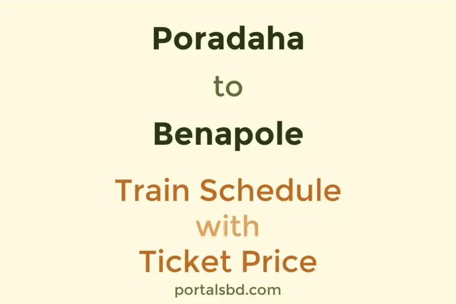 Poradaha to Benapole Train Schedule with Ticket Price