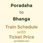 Poradaha to Bhanga Train Schedule with Ticket Price