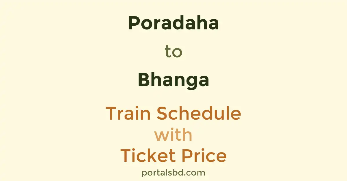 Poradaha to Bhanga Train Schedule with Ticket Price