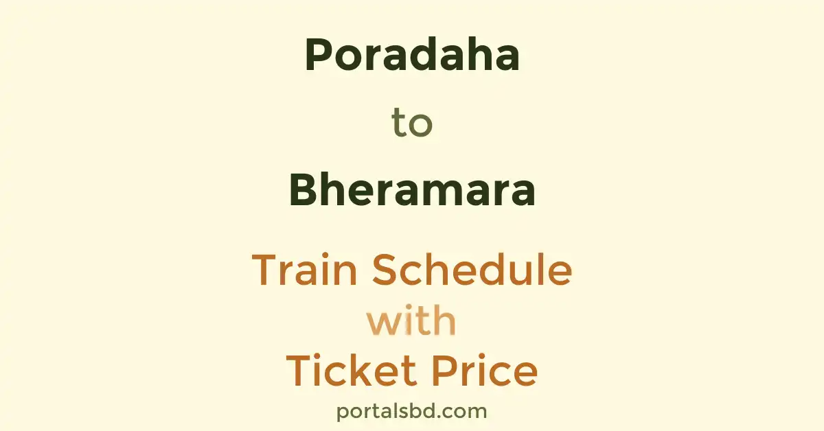 Poradaha to Bheramara Train Schedule with Ticket Price