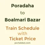 Poradaha to Boalmari Bazar Train Schedule with Ticket Price