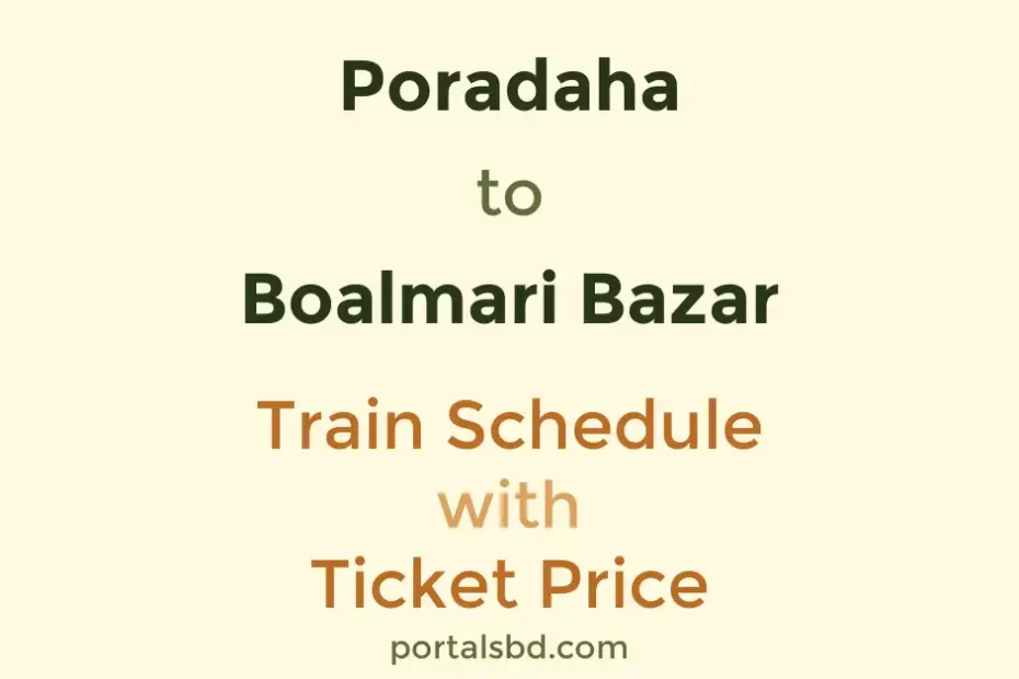 Poradaha to Boalmari Bazar Train Schedule with Ticket Price