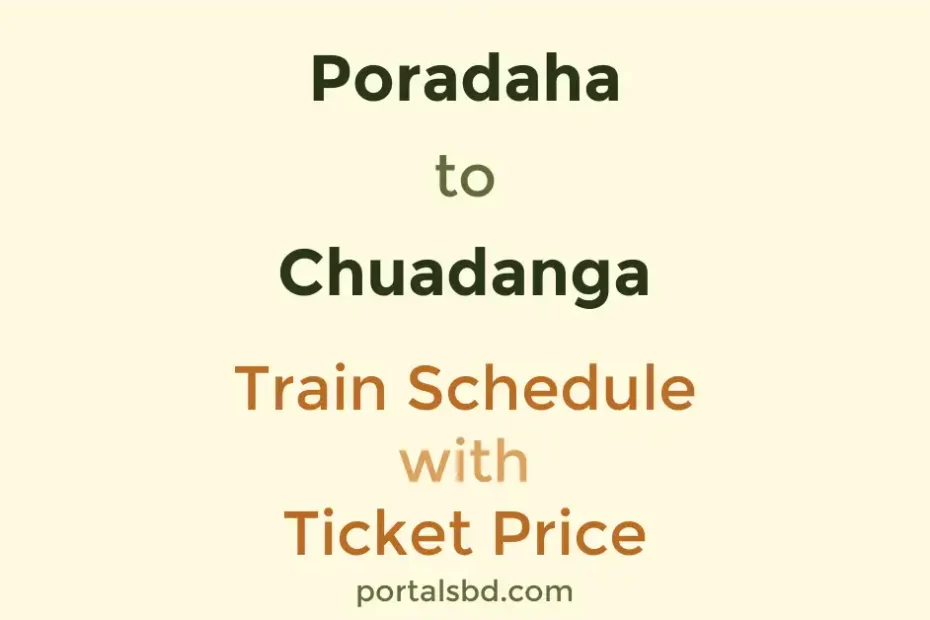Poradaha to Chuadanga Train Schedule with Ticket Price