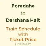 Poradaha to Darshana Halt Train Schedule with Ticket Price